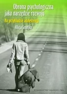 Ezoteryka - Obrona psychologiczna jako narzędzie rozwoju. Na przykładzie adolescencji - Senejko Alicja - książka - miniaturka - grafika 1