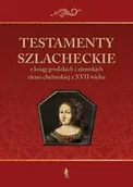Archeologia - Testamenty szlacheckie - Julia Pomian, Konrad Rzemieniecki, Paweł Klint - miniaturka - grafika 1