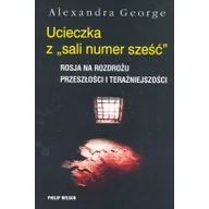 Historia świata - Philip Wilson Ucieczka z 'sali numer sześć' Rosja na rozdrożu przeszłości i teraźniejszości - miniaturka - grafika 1