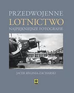 Historia świata - RM Przedwojenne lotnictwo. Najpiękniejsze fotografie - Jacek Reginia-Zacharski - miniaturka - grafika 1