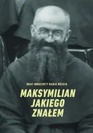 Religia i religioznawstwo - Maksymilian jakiego znałem brat Innocenty - miniaturka - grafika 1