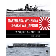 Historia świata - Poznańskie Marynarka Wojenna Cesarstwa Japonii w wojnie na Pacyfiku - Stille Mark E. - miniaturka - grafika 1