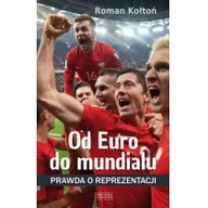 Ludzie sportu - Zysk i S-ka Od Euro do mundialu. Prawda o reprezentacji - Roman Kołtoń - miniaturka - grafika 1