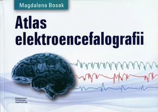 Wydawnictwo Uniwersytetu Jagiellońskiego Atlas elektroencefalografii - Bosak Magdalena - Książki medyczne - miniaturka - grafika 1