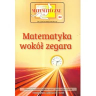 Podręczniki dla szkół podstawowych - Bobiński Zbigniew, Nodzyński Piotr, Świątek Adela Miniatury matematyczne 24 Matematyka wokół zegara - miniaturka - grafika 1