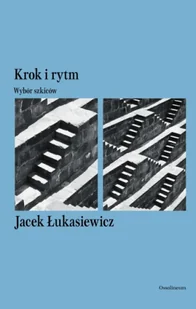 Krok i rytm. Wybór szkiców - Jacek Łukasiewicz - Eseje - miniaturka - grafika 1