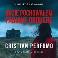 Audiobooki - fantastyka i horror - Gdzie pochowałem Fabianę Orquerę Cristian Perfumo - miniaturka - grafika 1