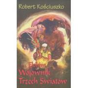 Fantasy - Wydawnictwo Kościuszko Robert Kościuszko Wojownik Trzech Światów część 1 Elohim - miniaturka - grafika 1