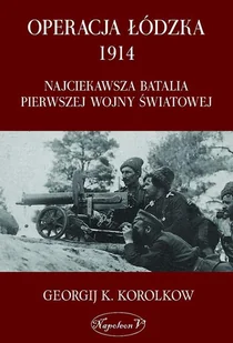 Napoleon V Georgij K. Korolkow Operacja łódzka 1914 - Historia Polski - miniaturka - grafika 1