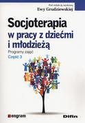 Poradniki dla rodziców - Socjoterapia w pracy z dziećmi i młodzieżą - EWA GRUDZIEWSKA - miniaturka - grafika 1