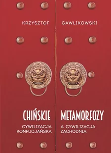 Chińskie metamorfozy. Cywilizacja konfucjańska a cywilizacja zachodnia - E-booki - historia - miniaturka - grafika 1