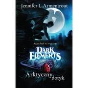 Fantasy - Filia Arktyczny dotyk. Dark Elements - Jennifer L. Armentrout - miniaturka - grafika 1