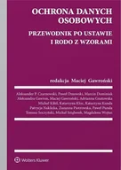 Prawo - Ochrona danych osobowych. Przewodnik po ustawie i Rodo ze wzorami - Maciej Gawroński - książka - miniaturka - grafika 1