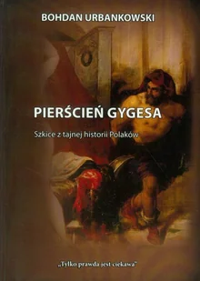 Pierścień Gygesa. Szkice z tajnej historii Polaków - Felietony i reportaże - miniaturka - grafika 1