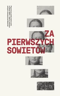 Za pierwszych Sowietów. Pogranicze polsko-białoruskie w latach 1939-41 w relacjach ustnych mieszkańców Białorusi - E-booki - historia - miniaturka - grafika 1