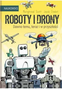 Mairghread Scott Roboty i drony dawno temu teraz i w przyszłości - Komiksy dla dzieci - miniaturka - grafika 3