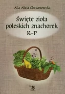 Zdrowie - poradniki - ARS SCRIPTI-2 Święte zioła poleskich znachorek Tom 2 K-P - Chrzanowska Alla Alicja - miniaturka - grafika 1