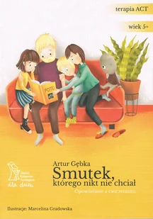 Smutek, którego nikt nie chciał. Opowiadanie z ćwiczeniami - Psychologia - miniaturka - grafika 1