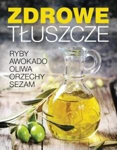 Zdrowe tłuszcze - Wydawnictwo Olesiejuk - Książki kucharskie - miniaturka - grafika 2