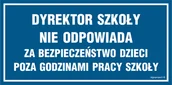Tablice BHP - ND005 DYREKTOR SZKOŁY NIE ODPOWIADA ZA BEZPIECZEŃSTWO DZIECI POZA GODZINAMI PRACY SZKOŁY, PN - PŁYTA PCV 1MM; (600X300MM) - miniaturka - grafika 1