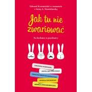 Poradniki psychologiczne - Edward Krzemiński; Irena A. Stanisławska Jak tu nie zwariować Na herbatce u psychiatry - miniaturka - grafika 1