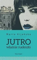Powieści - ŚWIAT KSIĄŻKI Jutro właśnie nadeszło - Marta Kijańska - miniaturka - grafika 1