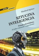 Podręczniki dla szkół wyższych - Sztuczna inteligencja. Ponad człowiekiem. AI jako ratunek i zagrożenie - Manfred Spitzer - książka - miniaturka - grafika 1