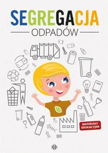 zbiorowa Praca Segregacja odpadów. Materiały edukacyjne - Materiały pomocnicze dla nauczycieli - miniaturka - grafika 1