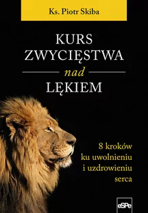 Kurs zwycięstwa nad lękiem Piotr Skiba - Religia i religioznawstwo - miniaturka - grafika 2