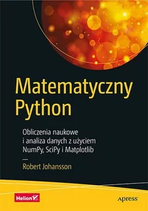 Matematyczny Python. Obliczenia naukowe i analiza danych z użyciem NumPy, SciPy i Matplotlib - E-booki - informatyka - miniaturka - grafika 1