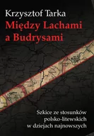 Historia Polski - MIĘDZY LACHAMI A BUDRYSAMI SZKICE ZE STOSUNKÓW POLSKO LITEWSKICH W DZIEJACH NAJNOWSZYCH Krzysztof Tarka - miniaturka - grafika 1