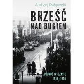 Historia Polski - Bellona Brześć nad Bugiem, Podróż w czasie 19191939 - ANDRZEJ DOŁGOWSKI - miniaturka - grafika 1