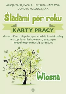 Tanajewska Alicja, Naprawa Renata, Kołodzi Dorota |ladami pór roku. Wiosna. Karty pracy - Materiały pomocnicze dla nauczycieli - miniaturka - grafika 2