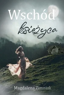 Wschód Księżyca Magdalena Zimniak - Powieści sensacyjne - miniaturka - grafika 1