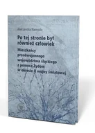 II wojna światowa - Po tej stronie był również Człowiek w.2 - Aleksandra Namysło - książka - miniaturka - grafika 1