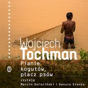 Audiobooki - literatura faktu - Pianie kogutów, płacz psów Wojciech Tochman - miniaturka - grafika 1