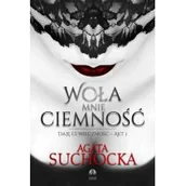 Literatura erotyczna - WOŁA MNIE CIEMNOŚĆ DAJĘ CI WIECZNOŚĆ AKT 1 AGATA SUCHOCKA - miniaturka - grafika 1