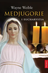 Promic MEDJUGORIE I EUCHARYSTIA - Wayne Weible - Religia i religioznawstwo - miniaturka - grafika 2