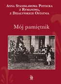 Pamiętniki, dzienniki, listy - Mój pamiętnik - Anna Stanisławowa Potocka z Rymanowa, z Działyńskich ostatnia - miniaturka - grafika 1