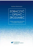 Felietony i reportaże - Zobaczyć opisać zrozumieć. Polskie reportaże... - miniaturka - grafika 1