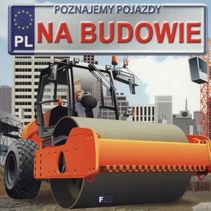 Fenix Poznajemy pojazdy. Na budowie - Izabela Jędraszek - Książki edukacyjne - miniaturka - grafika 2