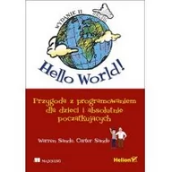 Książki o programowaniu - Hello World! Przygoda z programowaniem dla dzieci i absolutnie początkujących - Warren Sande, Carter Sande - miniaturka - grafika 1