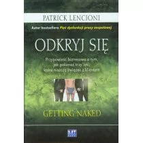 MT Biznes Odkryj się. Przypowieść biznesowa o tym, jak pokonać trzy lęki, które niszczą związek z klientem - PATRICK LENCIONI