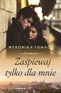 Literatura obyczajowa - Zaśpiewaj tylko dla mnie - Weronika Tomala - miniaturka - grafika 1