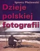 Książki o kulturze i sztuce - Dzieje Polskiej Fotografii - miniaturka - grafika 1