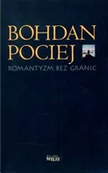 Felietony i reportaże - Biblioteka Więzi Romantyzm bez granic - Bohdan Pociej - miniaturka - grafika 1