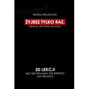 Poradniki psychologiczne - ŻYJESZ TYLKO RAZ OCZAMI MĘŻCZYZNY RAFAŁ WICIJOWSKI - miniaturka - grafika 1