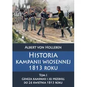 Historia świata - Holleben Albert von Historia kampanii wiosennej 1813 roku Tom I - miniaturka - grafika 1
