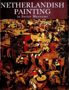 Netherlandish Painting in soviet Museums - Książki o kulturze i sztuce - miniaturka - grafika 1