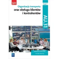 Stolarski Jarosław, Śliżewska Joanna, Śliżewski Pa Organizacja transportu oraz obsługa klientów i kontrahentów. Kwalifikacja AU 31Podręcznik do nauki zawodu technik spedytor. Część 1. Szkoły... - Podręczniki dla liceum - miniaturka - grafika 1